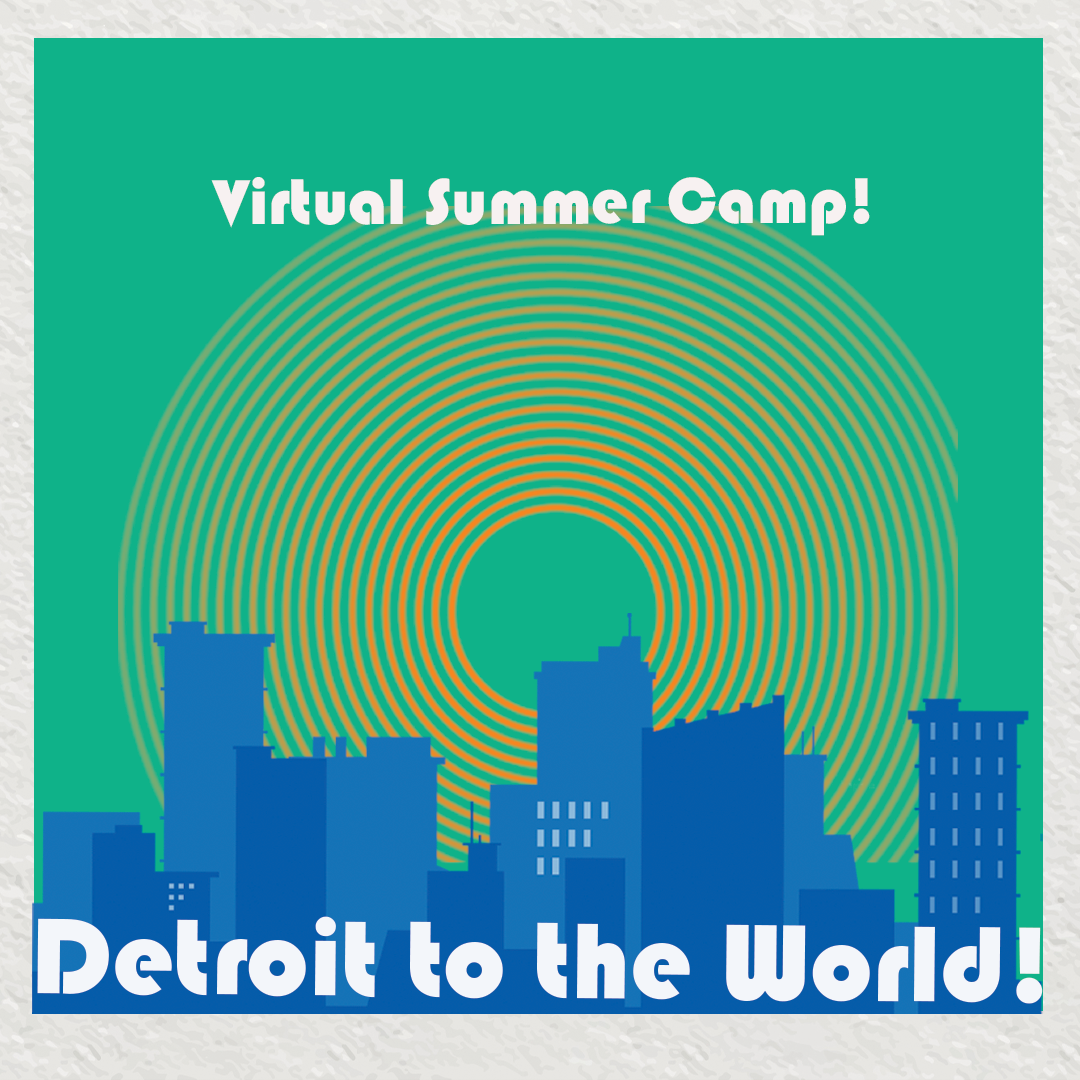 Virtual Summer Camp Detroit to the World! Detroit Historical Society